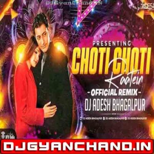 Choti Choti Raaten Hindi Love Song Club Mix - Dj Aadesh Bhagalpur